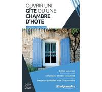 Ouvrir un gîte ou une chambre d'hôte: Définir son projet. S'implanter etr créer son activité. Exercer au quotidien