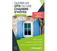 Ouvrir un gîte ou une chambre d'hôtes Définir son projet - S'implanter et créer son activité - Exercer au quotidien et se faire connaître - Christelle Capo-Chichi - Studyrama Eds - broché - Guide