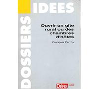 Ouvrir un gîte rural ou des chambres d'hôtes (Dossier-idée)