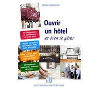 Ouvrir un hôtel... Et bien le gérer - Denis Vasselin - Puits Fleuri - broché - Guide
