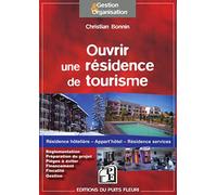 Ouvrir une résidence de tourisme: Résidence hôtelière - Appart'hôtel - Résidence services. Réglementation. Préparation du projet. Pièges à éviter. Financement. Fiscalité. Gestion.