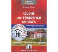 Ouvrir une résidence seniors Christian Bonnin (Auteur)