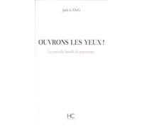 Ouvrons les yeux ! La nouvelle bataille du patrimoine - Jack Lang - Hc Eds - broché - Essai