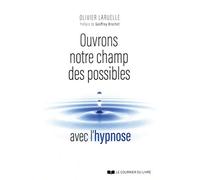 Ouvrons notre champ des possibles avec l'hypnose