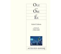 Gabriel Calderon – Ouz suivi de Ore et de Ex – Actes Sud – Broché – Théâtre
