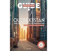 Ouzbékistan avec option randos au Kirghizistan. Guide Petaouchnok La route de la soie step by steppes - Antoine Delaplace - Hachette Tourisme Guides - broché - Guide