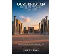 Ouzbékistan Guide de Voyage 2026-2027: Explorez Samarcande, Boukhara et la Route de la Soie grâce à un plan pratique pour chaque ville