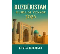 Ouzbékistan Guide de voyage 2026: Découvrez les merveilles de la Route de la Soie de Samarcande, Boukhara, Khiva et Tachkent, les secrets locaux et des conseils de voyage intelligents