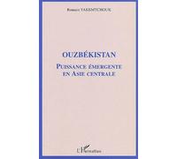 Ouzbékistan - Puissance Émergente En Asie Centrale