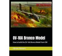 OV-10A Bronco Model: How to build the OV-10A Bronco Model from ICM