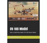 Ov-10d Model: How To Build Kitty Hawk's Ov-10d Bronco Model: 11 (A Glenn Hoover Model Build Instruction Series)