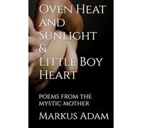 Oven Heat and Sunlight: poems from the mystic mother