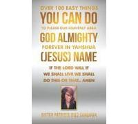 Over 100 Easy Things You Can Do To Please Our Heavenly Abba God Almighty Forever In Yahshua (Jesus) Name