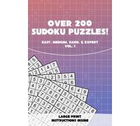 Over 200 Sudoku Puzzles! Vol. 1: Easy, Medium, Hard, & Expert. Large Print. Instructions Included.