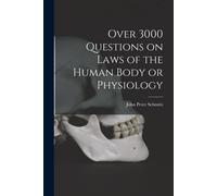 Over 3000 Questions On Laws Of The Human Body Or Physiology