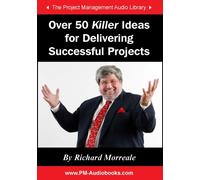 Over 50 Killer Ideas for Delivering Successful Projects