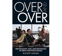 Over and Over: Performance, Time, and Resonance in Serial Television Drama