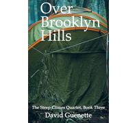 Over Brooklyn Hills: Book Three, The Steep Climes Quartet