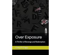 Over Exposure: A Thriller of Revenge and Redemption