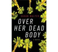 Over Her Dead Body by Susan Walter Susan Walter (Auteur)