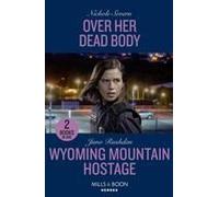 Over Her Dead Body / Wyoming Mountain Hostage