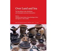 Over Land and Sea: The long-distance trade, distribution and consumption of ancient Greek pottery