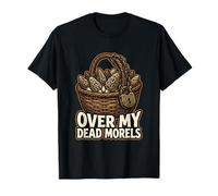 Over My Dead Morels Funny Champignons T-Shirt