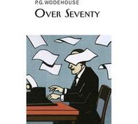 Over Seventy by P.G. Wodehouse P G Wodehouse, (Auteur)