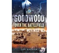 Over The Battlefield: Operation Goodwood