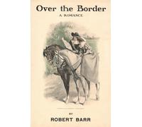 Over the Border Poster Poster Poster Une Romance de Robert Barr (1903) par Frank T. Merrill (61 x 91,4 cm)