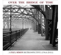 Over the Bridge of Time: A Paul Simon Retrospective (1964-2011) by Paul Simon