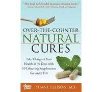 Over the Counter Natural Cures Expanded Edition by Ellison & Shane & MS Shane Ellison (Auteur)