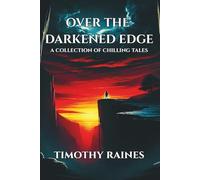 Over the Darkened Edge: A Collection of Twisted Tales
