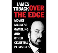 Over the Edge Movies, Madness, Gambling, and Other Celestial Pleasures - James Toback - Arcade - ebook (ePub) - Livre