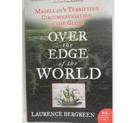Over the Edge of the World: Magellan's Terrifying Circumnavigation of the Globe