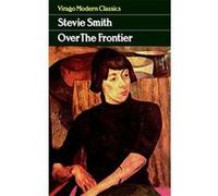 Over the Frontier, Virago Modern Classics Series Stevie Smith (Auteur)