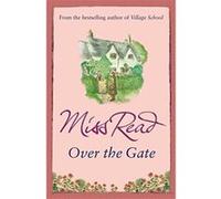 Over the Gate: The fourth novel in the Fairacre series