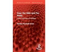 Over the Hills and Far Away - Hartley Kemball Cook - Taylor amp Francis Ltd - Livre en Anglais - Hardback Hartley Kemball CookHartley Kemball Cook (Auteur)