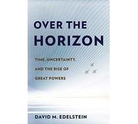Over The Horizon: Time, Uncertainty, And The Rise Of Great Powers