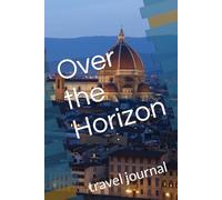 Over the Horizon: travel journal (with prompts)