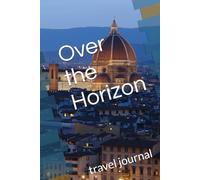 Over the Horizon: travel journal (with prompts)