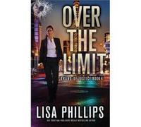 Over the Limit - Lisa Phillips - Two Dogs Publishing LLC. - Livre en Anglais Lisa PhillipsLisa Phillips (Auteur)