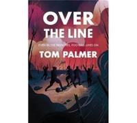 Over the Line by Tom Palmer Tom Palmer (Auteur)