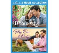 Over The Moon in Love/My One & Only (Hallmark Channel 2-Movie Collection)
