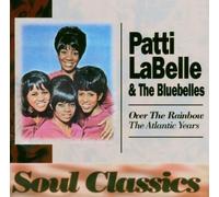 Over The Rainbow: The Atlantic Years by Patti LaBelle and the Bluebelles (1994-08-02)