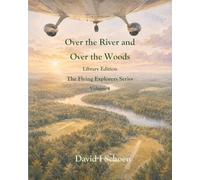 Over the River and Over the Woods: The Flying Explorers Series, Volume 4, Full Color Library Edition