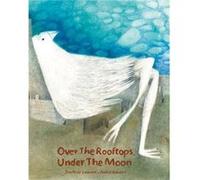 Over the RooftopsUnder the Moon by JonArno Lawson Jonarno Lawson , Illustrated By Nahid Kazemi (Auteur)