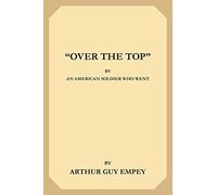Over The Top" By An American Soldier Who Went