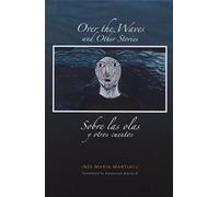 Over The Waves And Other Stories / Sobre Las Olas Y Otros Cuentos
