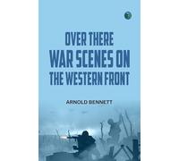 Over There: War Scenes on the Western Front